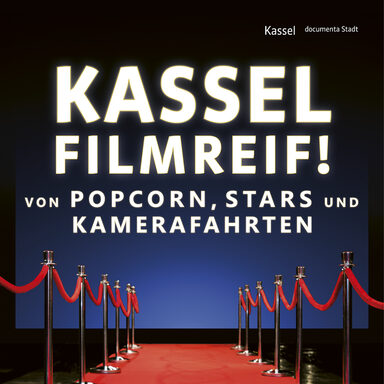 Plakat von der Ausstellung Kassel filmreif. Von Popcorn, Stars und Kamerafahrten